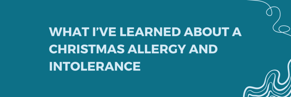 What I’ve Learned About A Christmas Allergy And Intolerance