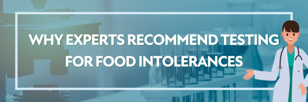 Why Experts Recommend Testing For Food Intolerances