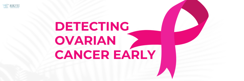 Detecting Ovarian Cancer Early