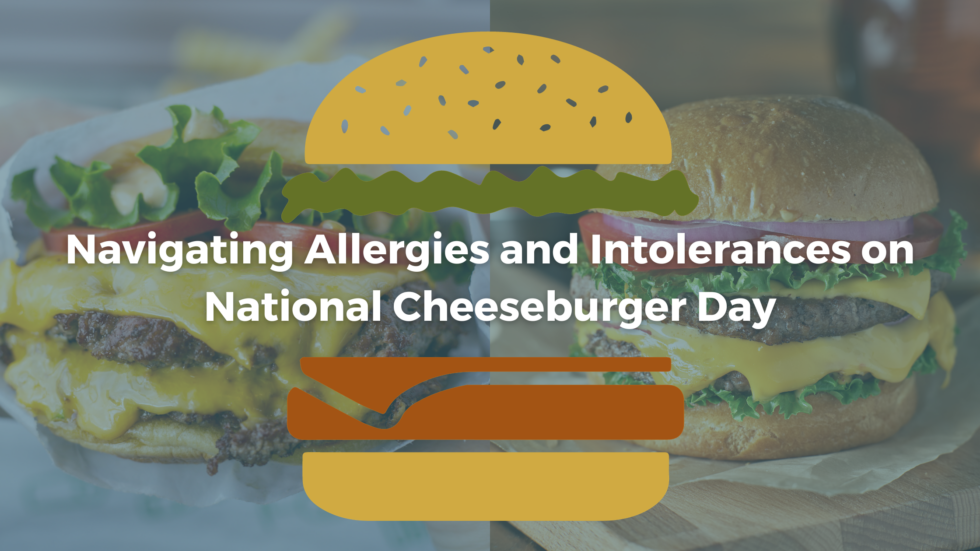 Navigating Allergies and Intolerances on National Cheeseburger Day